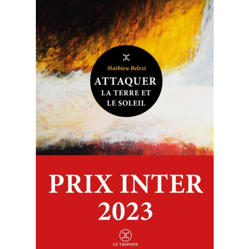 Poches romans - ATTAQUER LA TERRE ET LE SOLEIL - PRIX INTER 2023