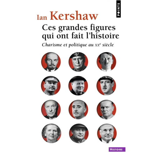 Poches romans - CES GRANDES FIGURES QUI ONT FAIT L'HISTOIRE - CHARISME ET POLITIQUE AU XXE SIECLE