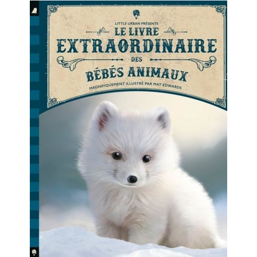 Livres jeunesse - LE LIVRE EXTRAORDINAIRE DES BEBES ANIMAUX