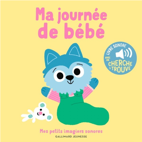 Livres jeunesse - MA JOURNEE DE BEBE - DES SONS A ECOUTER, DES IMAGES A REGARDER